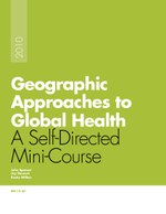 Geographic Approaches to Global Health: A Self-Directed Mini-Course