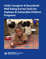 Child, Caregiver & Household Well-being Survey Tools for Orphans & Vulnerable Children Programs: Protocol Template