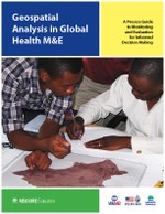 Geospatial  Analysis in Global Health M&E: A Process Guide to Monitoring and Evaluation for Informed Decision Making