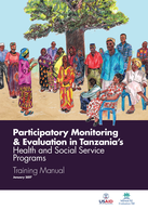 Participatory Monitoring & Evaluation in Tanzania’s Health and Social Service Programs: Training Manual