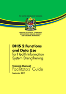 DHIS 2 Functions and Data Use for Health Information System Strengthening Training Manual: Facilitators’ Guide
