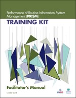 Performance of Routine Information System Management (PRISM) Training Kit: Facilitator's Manual