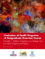 Evaluation of Health Programs: A Postgraduate Overview Course – Module 1 Syllabus: Evaluation as a Strategic Tool for Public Programs and Policies
