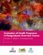 Evaluation of Health Programs: A Postgraduate Overview Course – Module 6 Syllabus: Evaluating Results