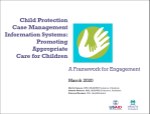 Child Protection Case Management Information Systems: Promoting Appropriate Care for Children: A Framework for Engagement