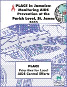 PLACE in Jamaica: Monitoring AIDS Prevention at the Parish Level, St. James, 2003.