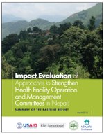 Impact Evaluation of Approaches to Strengthen Health Facility Operation and Management Committees in Nepal: Summary of the Baseline Report 