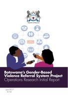 Botswana's Gender-Based Violence Referral System Project: Operations Research Initial Report
