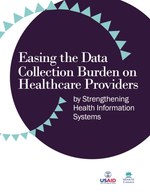 Easing the Data Collection Burden on Healthcare Providers by Strengthening Health Information Systems
