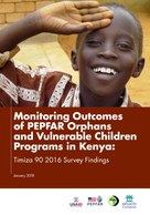 Monitoring Outcomes of PEPFAR Orphans and Vulnerable Children Programs in Kenya: Timiza 90 2016 Survey Findings