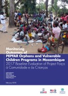 Monitoring Outcomes of PEPFAR Orphans and Vulnerable Children Programs in Mozambique: 2017 Baseline Evaluation of Project Força à Comunidade e às Crianças
