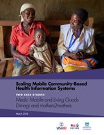 Scaling Mobile Community-Based Health Information Systems: Two Case Studies: Medic Mobile and Living Goods, Dimagi and mothers2mothers