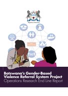 Botswana's Gender-Based Violence Referral System Project: Operations Research End Line Report