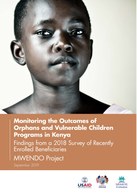 Monitoring the Outcomes of Orphans and Vulnerable Children Programs in Kenya: Findings from a 2018 Survey of Recently Enrolled Beneficiaries: MWENDO Project