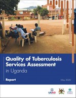 Quality of Tuberculosis Services Assessment in Uganda: Report