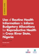 Use of Routine Health Information to Inform Budgetary Allocations for Reproductive Health in Cross River State, Nigeria