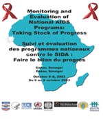 Monitoring and Evaluation of National AIDS Programs: Taking Stock of Progress. Dakar, Senegal, Oct. 6-8, 2003